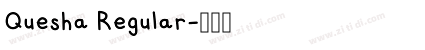 Quesha Regular字体转换 Quesha Regular字体转换
